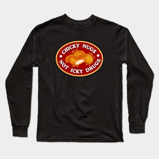 Chick Nugs, Not Icky Drugs | Funny Sobriety Design Long Sleeve T-Shirt